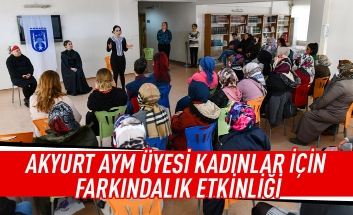 Akyurt AYM üyesi kadınlar için farkındalık etkinliği