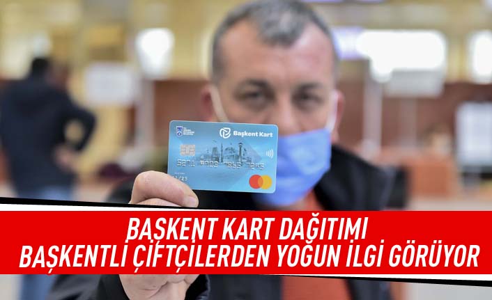 Başkent kart dağıtımı başkentli çiftçilerden yoğun ilgi görüyor