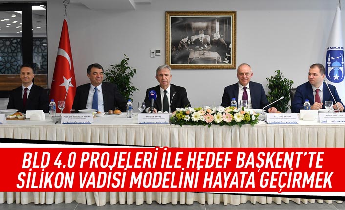 BLD 4.0 projeleri ile hedef Başkent'te silikon vadisi modelini hayata geçirmek