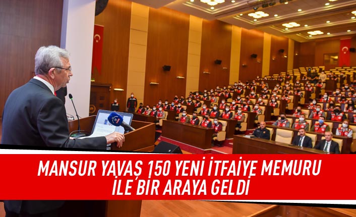 Mansur Yavaş 150 yeni itfaiye memuru ile bir araya geldi