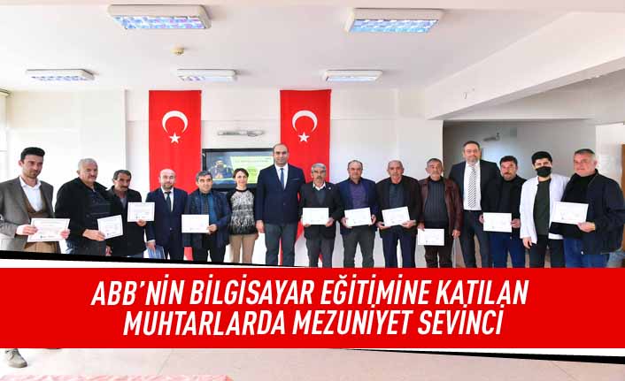 ABB'nin bilgisayar eğitimine katılan muhtarlarda mezuniyet sevinci