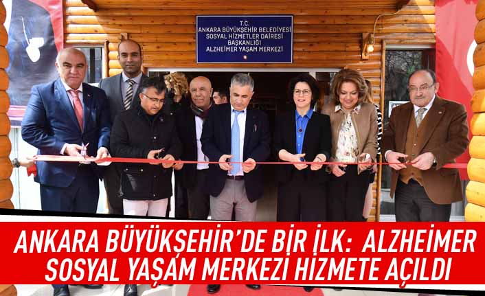 Ankara Büyükşehir'de bir ilk: ALZHEİMER Sosyal Yaşam Merkezi hizmete açıldı
