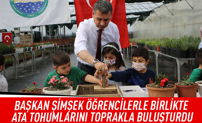 Başkan Şimşek, öğrencilerle birlikte ata tohumlarını toprakla buluşturdu