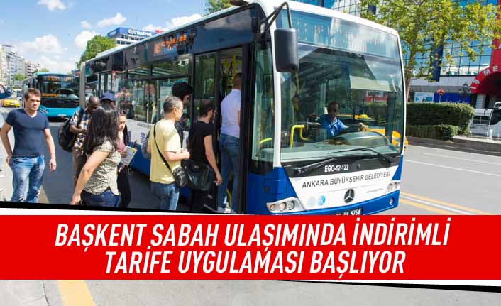 Başkent sabah ulaşımında indirimli tarife uygulaması başlıyor