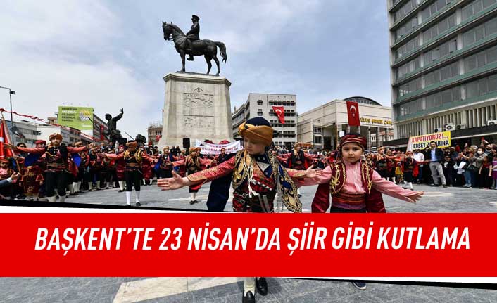 Başkent'te 23 Nisan'da şiir gibi kutlama