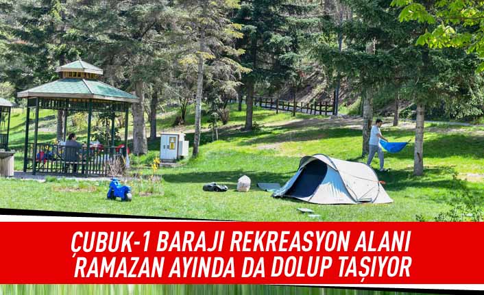 Çubuk-1 barajı rekreasyon alanı Ramazan ayında da dolup taşıyor