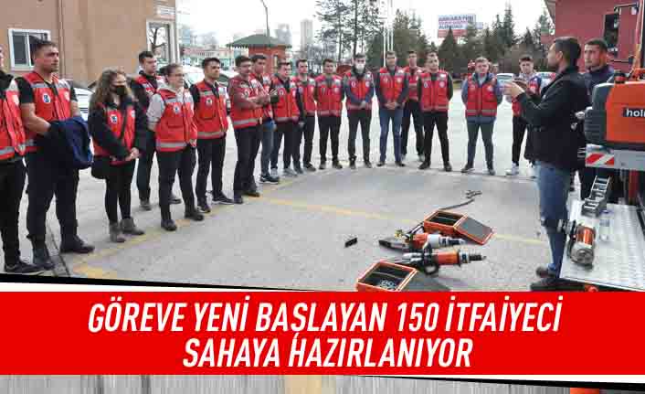 Göreve yeni başlayan 150 itfaiyeci sahaya hazırlanıyor