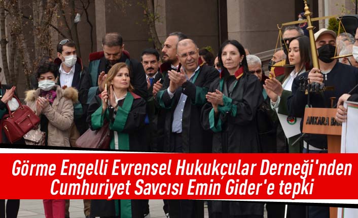 Görme Engelli Evrensel Hukukçular Derneği'nden Cumhuriyet Savcısı Emin Gider'e tepki