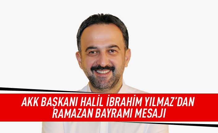 Halil İbrahim Yılmaz'dan bayram mesajı