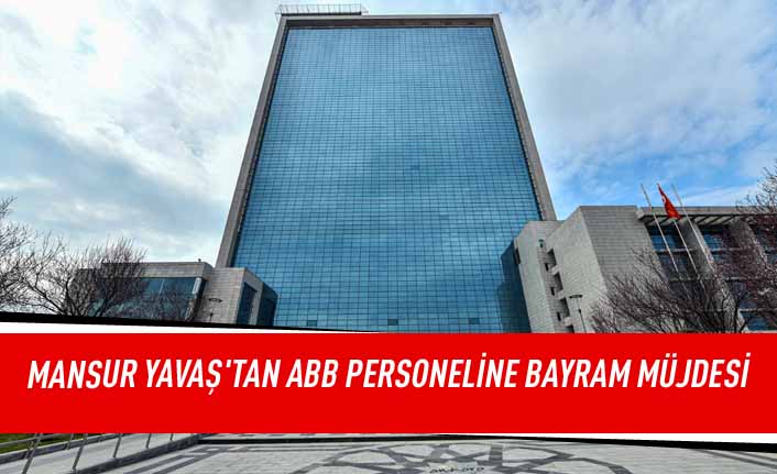 Mansur Yavaş'tan ABB personeline bayram müjdesi