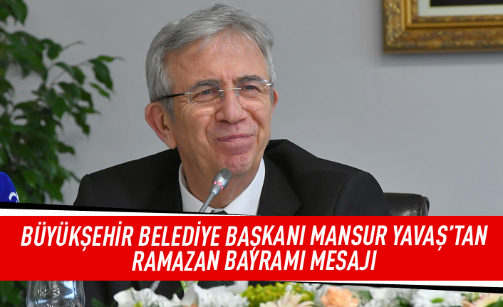 Mansur Yavaş'tan bayram mesajı