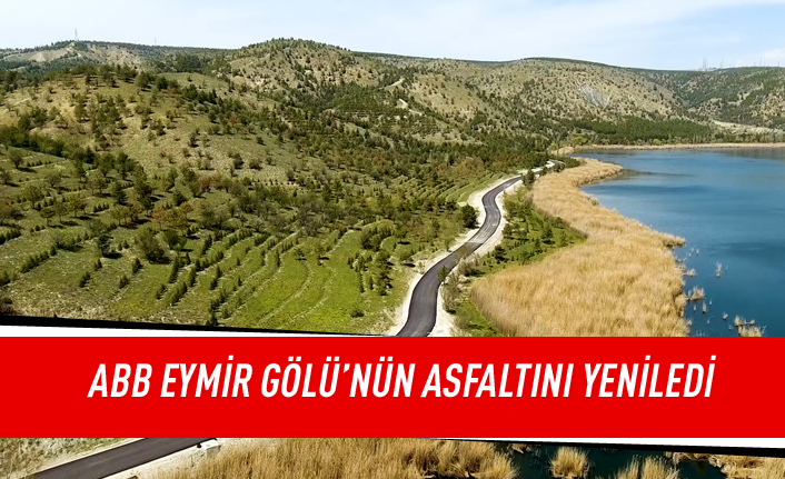 ABB Eymir gölü'nün asfaltını yeniledi