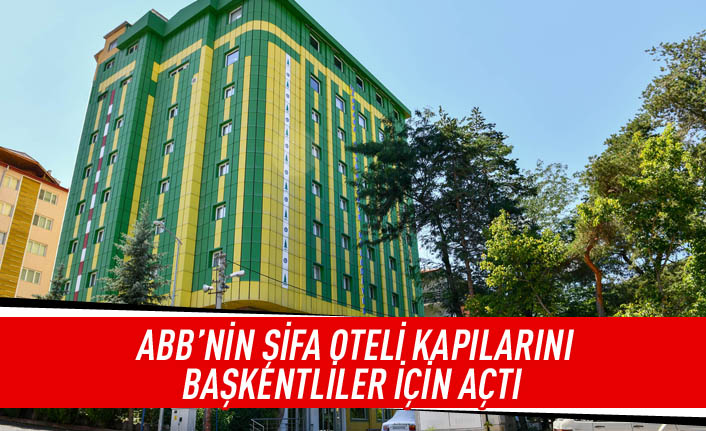 ABB'nin şifa oteli kapılarını Başkentliler için açtı