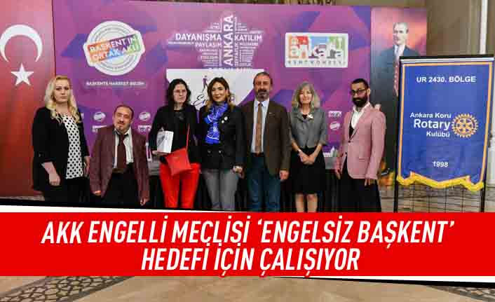 AKK Engelli Meclisi 'Engelsiz Başkent' hedefi için çalışıyor