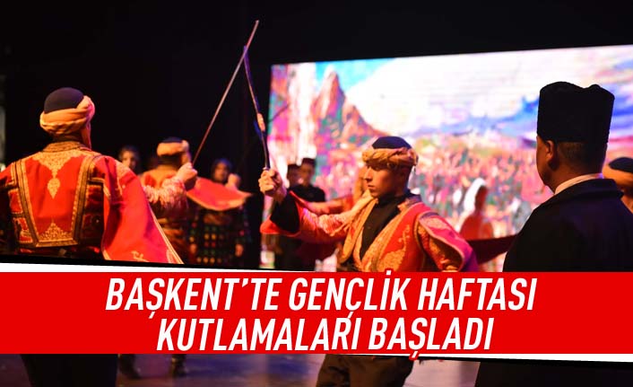 Başkent'te gençlik haftası kutlamaları başladı