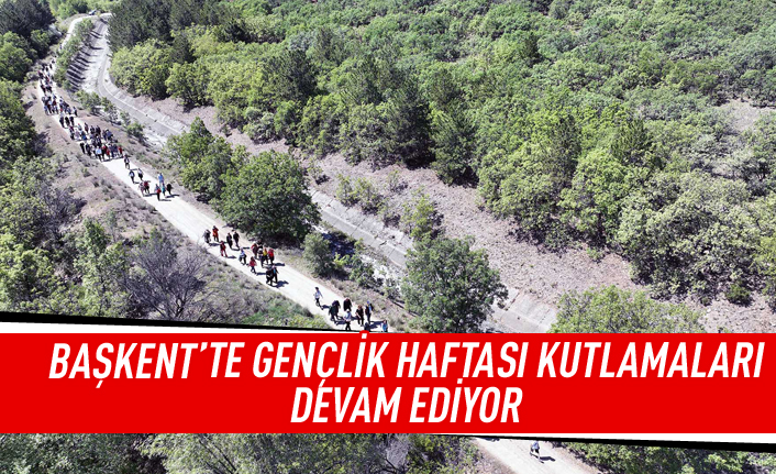 Başkent'te Gençlik Haftası kutlamaları devam ediyor