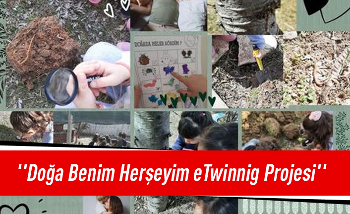 ''Doğa Benim Herşeyim eTwinnig Projesi''