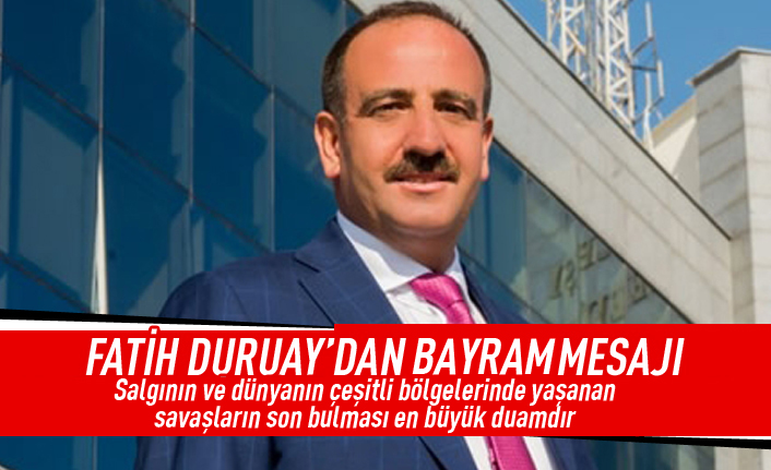 Fatih Duruay'dan Ramazan Bayramı mesajı