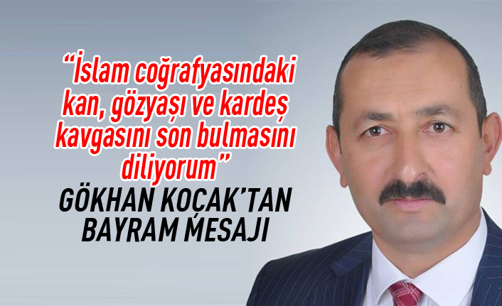 Gökhan Koçak'tan Ramazan Bayramı mesajı