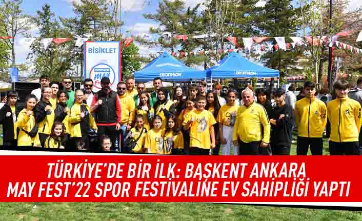 Türkiye'de bir ilk: Başkent Ankara May Fest'22 spor festivaline ev sahipliği yaptı