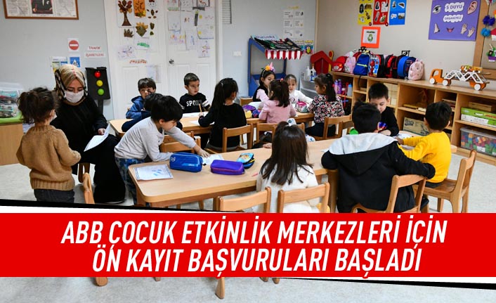 ABB çocuk etkinlik merkezleri için ön kayıt başvuruları başladı