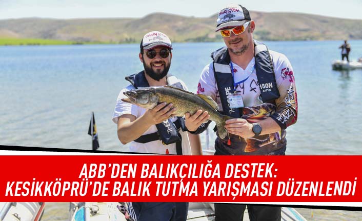 ABB'den Balıkçılığa destek: Kesikköprü'de balık tutma yarışması düzenlendi