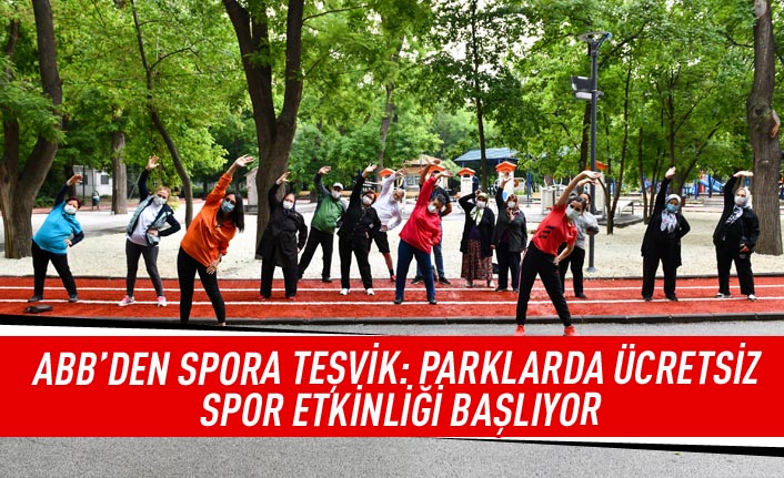 ABB'den spora teşvik: Parklarda ücretsiz spor etkinliği başlıyor