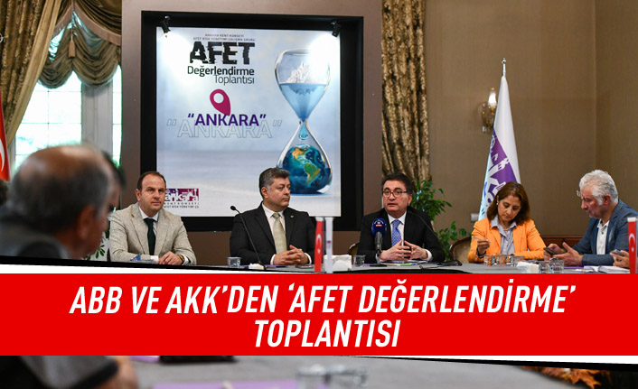 ABB ve AKK'den 'Afet Değerlendirme' Toplantısı