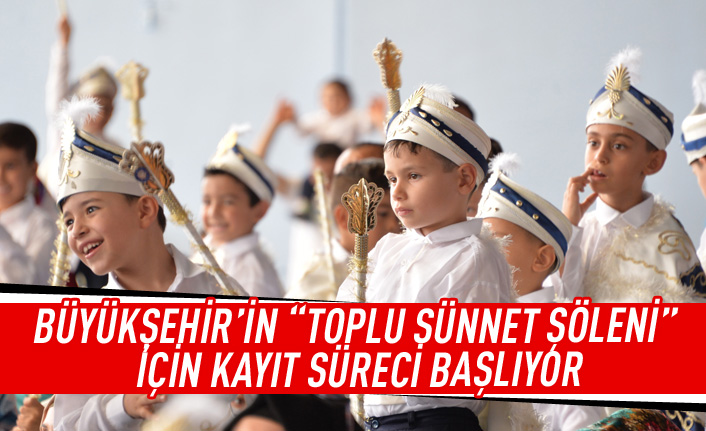 Büyükşehir'in "toplu sünnet şöleni" için kayıt süreci başlıyor