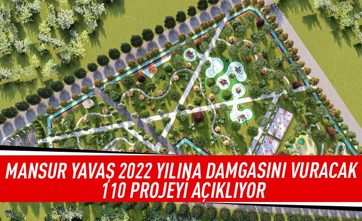 Mansur Yavaş 2022 yılına damga vuracak 110 projeyi açıklıyor