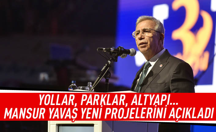 Yollar,Parklar,Altyapı... Mansur Yavaş yeni projelerini açıkladı