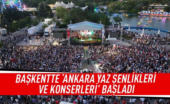 Başkent'te 'Ankara yaz şenlikleri ve konserleri' başladı