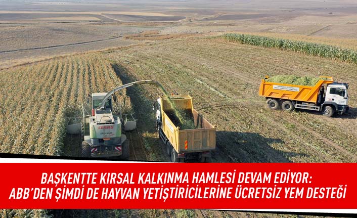 Başkentte kırsal kalkınma hamlesi devam ediyor: ABB'den şimdi de hayvan yetiştiricilerine ücretsiz yem desteği