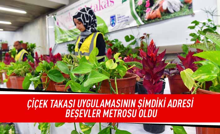 Çiçek takası uygulamasının şimdiki adresi Beşevler metrosu oldu