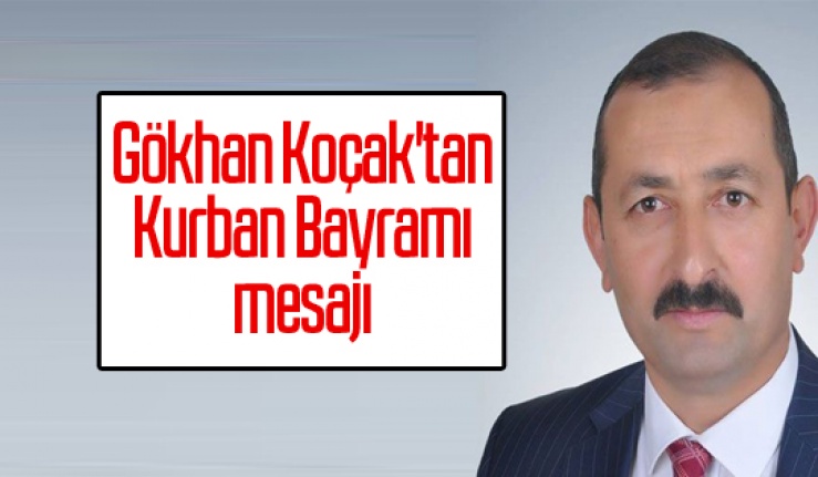 Gökhan Koçak'tan Kurban Bayramı mesajı