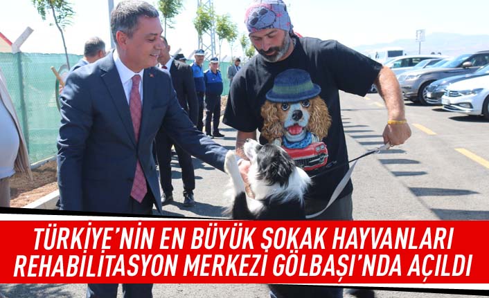 Türkiye'nin En Büyük Sokak Hayvanları Rehabilitasyon Merkezi Gölbaşı’nda açıldı