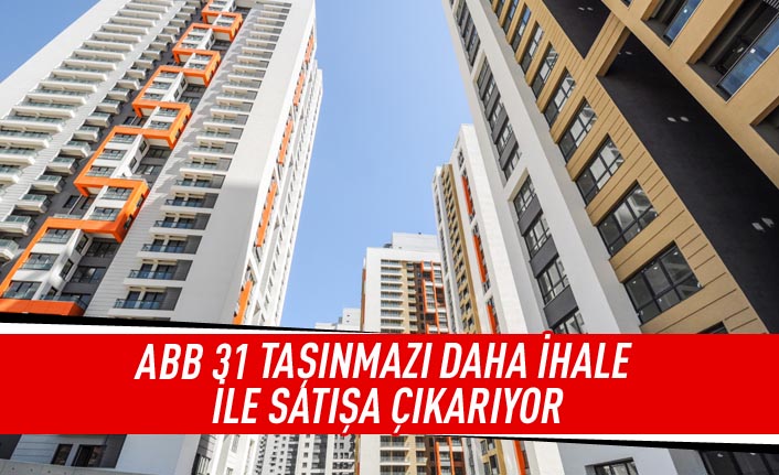 ABB 31 taşınmazı daha ihale ile satışa çıkarıyor