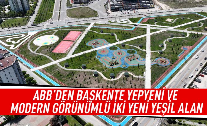 ABB'den başkente yepyeni ve modern görünümlü iki yeni yeşil alan