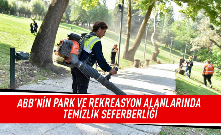 ABB'nin park ve rekreasyon alanlarında temizlik seferberliği