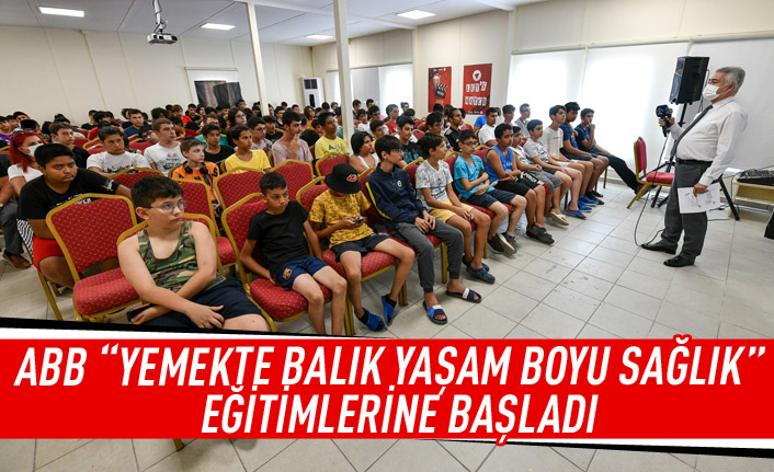 ABB "Yemekte Balık Yaşam Boyu Sağlık" eğitimlerine başladı