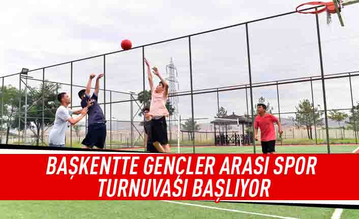 Başkentte gençler arası spor turnuvası başlıyor