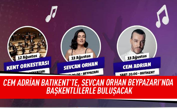 Cem Adrian Batıkent'te,Sevcan Orhan Beypazarı'nda Başkentlilerle buluşacak