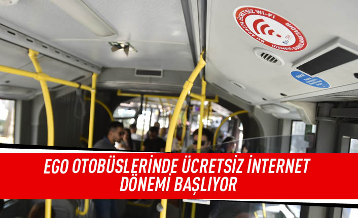 EGO otobüslerinde ücretsiz internet dönemi başlıyor