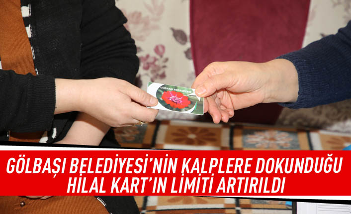 Gölbaşı Belediyesi'nin kalplere dokunduğu Hilal kart'ın limiti arttırıldı