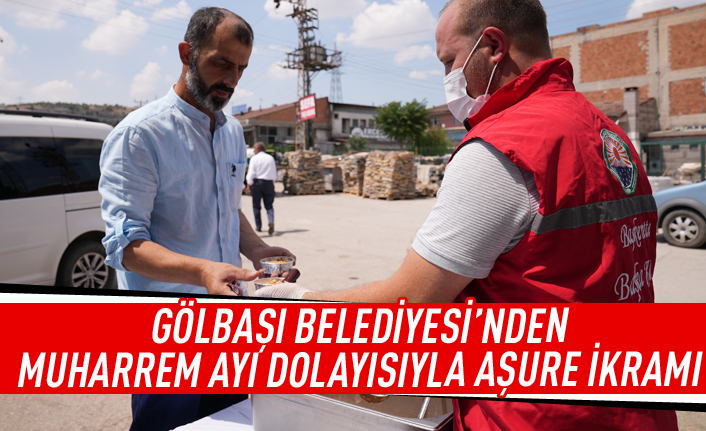 GÖLBAŞI BELEDİYESİ’NDEN MUHARREM AYI DOLAYISIYLA AŞURE İKRAMI