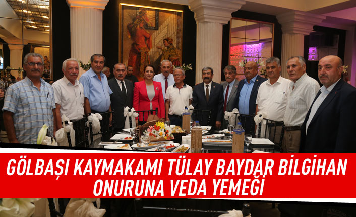 GÖLBAŞI KAYMAKAMI TÜLAY BAYDAR BİLGİHAN ONURUNA VEDA YEMEĞİ