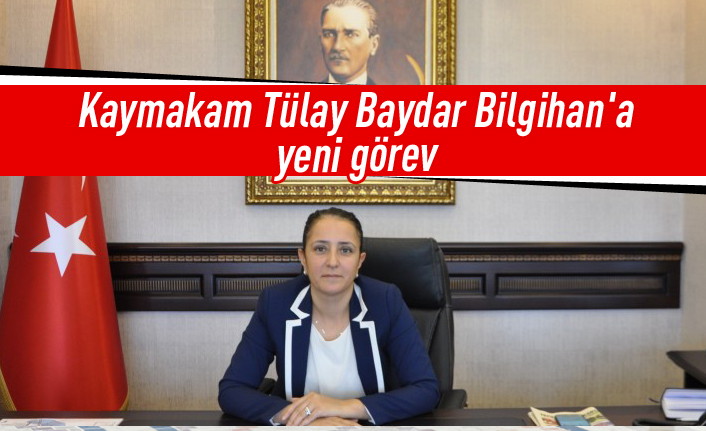 Kaymakam Tülay Baydar Bilgihan'a yeni görev