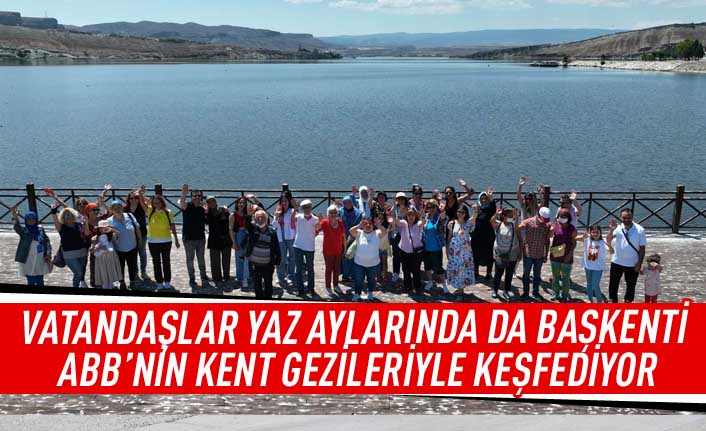 Vatandaşlar yaz aylarında da Başkenti ABB'nin kent gezileriyle keşfediyor