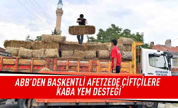 ABB'den başkentli afetzede çiftçilere kaba yem desteği