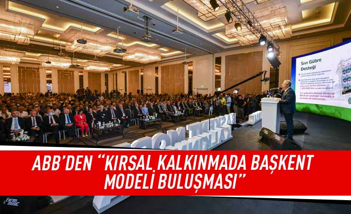 ABB'den "Kırsal Kalkınmada Başkent Modeli Buluşması"